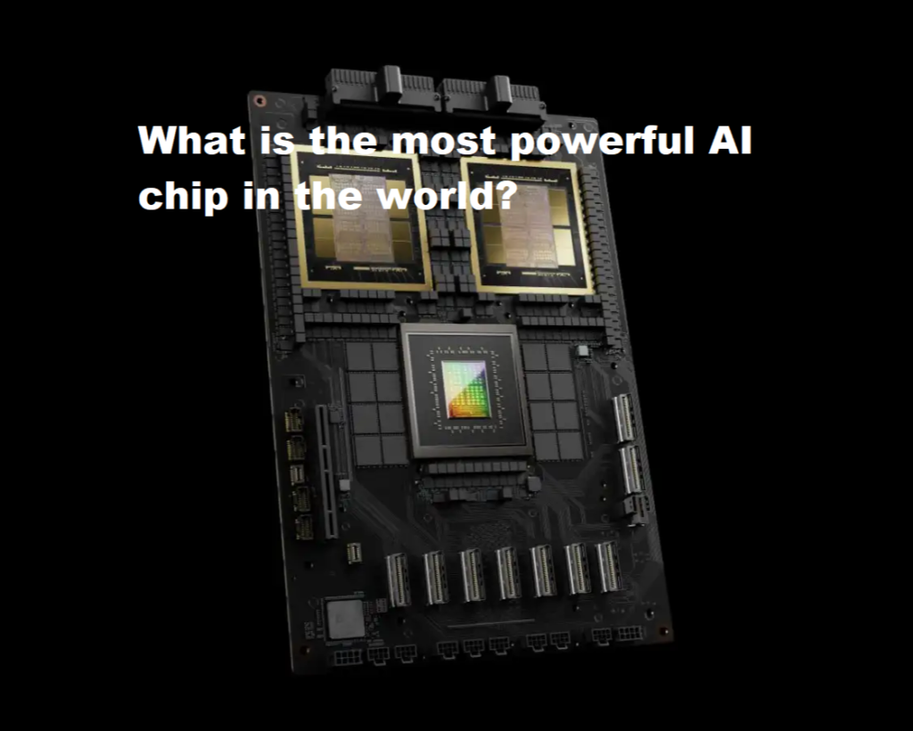 What Is the Most Powerful AI Chip in the World? [2025 Update]