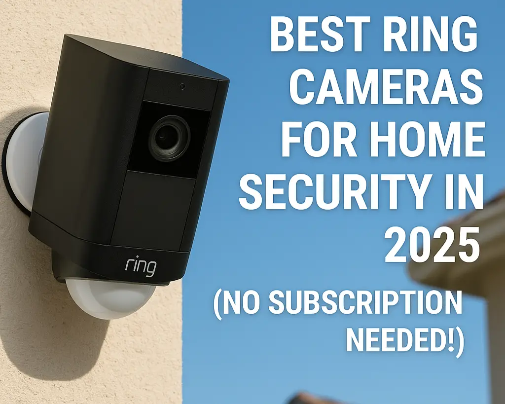 Best Ring Cameras for Home Security in 2025 (No Subscription Needed!)