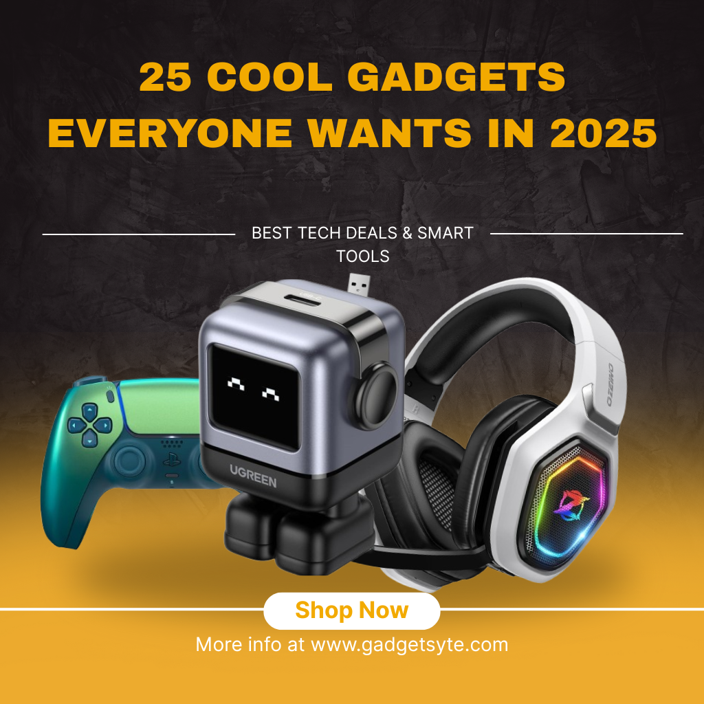 25 Cool Gadgets Everyone Wants in 2025 – Best Tech Deals & Smart Tools